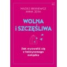 Wolna i szczęśliwego Jak wyzwolić się z toksycznego związku