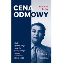 Cena odmowy Opór żydowskiego więźnia politycznego wobec Sowietów 1939 - 1949 Salomon Leder motyleksiążkowe.pl