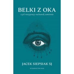 Belki z oka czyli nietypowy rachunek sumienia Jacek Siepsiak motyleksiążkowe.pl