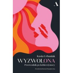 Wyzwolona Przewodnik po kobiecej mocy Kasia Urbaniak motyleksiązkowe.pl