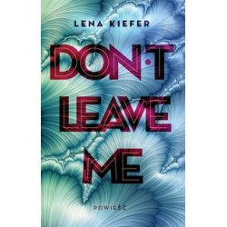 Don't Leave Me Lena Kiefer motyleksiążkowe.pl