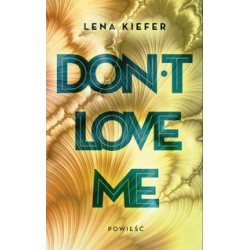 Don't Love Me Lena Kiefer motyleksiążkowe.pl