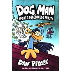 Dog Man Aport z oblężonego miasta Tom 8 Dav Pilkey motyleksiążkowe.pl