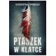 Ptaszek w klatce Dwa bieguny Katarzyna Żwirełło motyleksiążkowe.pl
