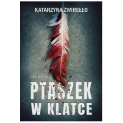 Ptaszek w klatce Dwa bieguny Katarzyna Żwirełło motyleksiążkowe.pl