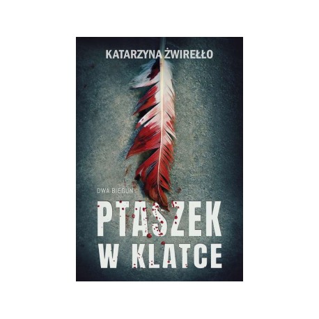 Ptaszek w klatce Dwa bieguny Katarzyna Żwirełło motyleksiążkowe.pl