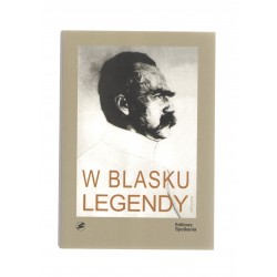 W blasku legendy Kronika poetycka życia Józefa Piłsudskiego Krzysztof Andrzej Jeżewski motyleksiążkowe.pl