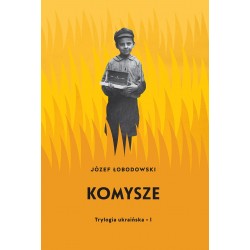 Komysze Trylogia ukraińska Tom 1 Józef Łobodowski motyleksiązkowe.pl