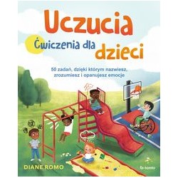 Uczucia Ćwiczenia dla dzieci Diane Romo motyleksiązkowe.pl