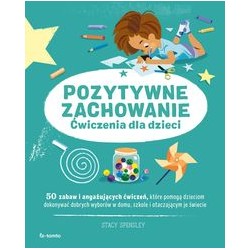 Pozytywne zachowanie Ćwiczenia dla dzieci Stacy Spensley motyleksiążkowe.pl