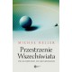 Przestrzenie wszechświata Od geometrii do kosmologii Michał Heller motyleksiązkowe.pl