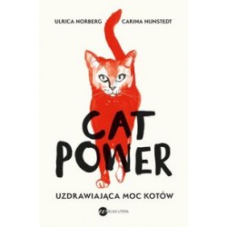 Cat Power Uzdrawiająca moc kotów Ulrica Norberg Carina Nunstedt motyleksiążkowe.pl