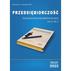 Przedsiębiorczość. Zarządzanie przedsiębiorstwem od A do Z Mirosław K. Szpakowski motyleksiązkowe.pl