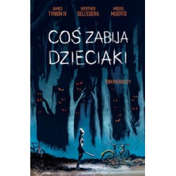 Coś zabija dzieciaki Tom 1 James Tynion Werther Dell'edera Miquel Muerto motyleksiążkowe.pl