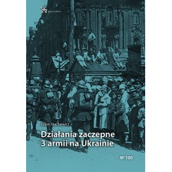 Działania zaczepne 3 armii na Ukrainie Julian Stachiewicz motyleksiążkowe.pl