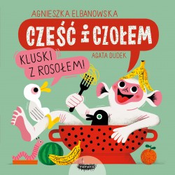 Cześć i czołem Kluski z rosołem Agnieszka Elbanowska Agata Dudek motyleksiązkowe.pl