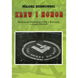 Krew i honor. Działalność bojówkarska  ONR w Warszawie w latach 1934 - 1939