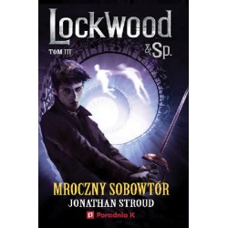 Lockwood & sp 3. Mroczny sobowtór Jonathan Stroud motyleksiazkowe.pl