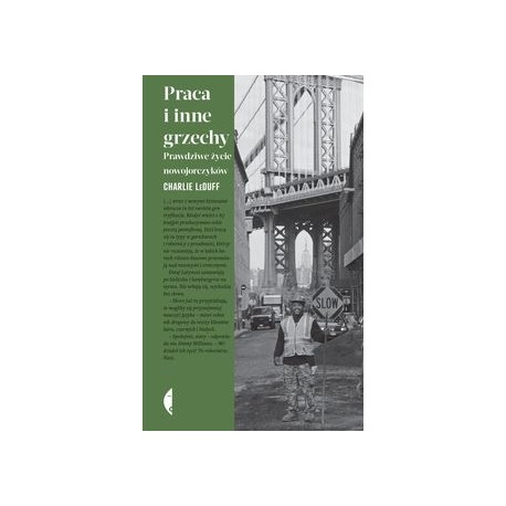 Praca i inne grzechy Prawdziwe życie nowojorczyków Charlie LeDuff motylekiązkowe.pl