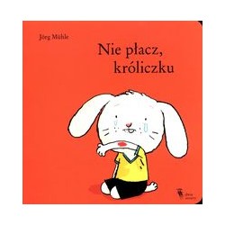 Nie płacz króliczku Jorg Muhle motyleksiązkowe.pl