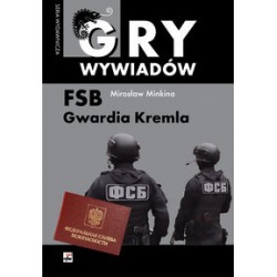 Gry wywiadów FSB Gwardia Kremla Mirosław Minkina motyleksiążkowe.pl