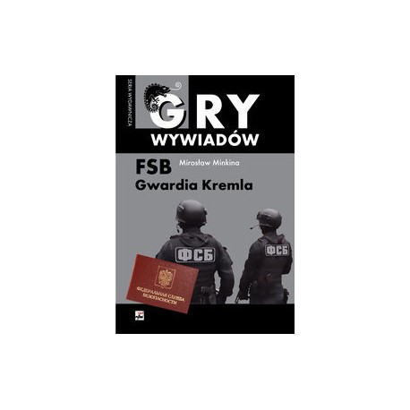 Gry wywiadów FSB Gwardia Kremla Mirosław Minkina motyleksiążkowe.pl