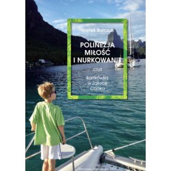 Polinezja miłość i nurkowanie czyli kartkówka w Zatoce Cooka Voytek Barczuk motyleksiązkowe.pl