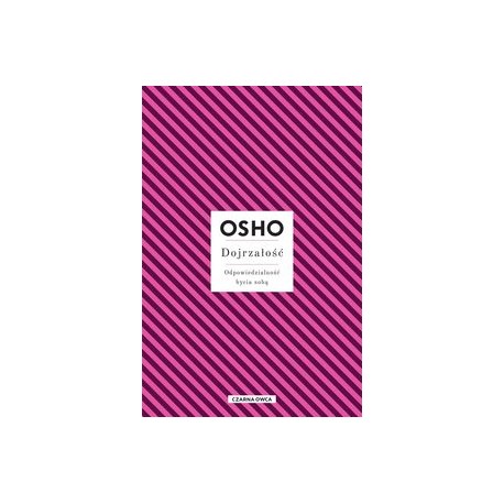 Dojrzałość Odpowiedzialność bycia sobą Osho motyleksiązkowe.pl