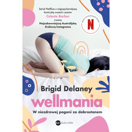 Wellmania W niezdrowej pogoni za dobrostanem Brigid Delaney motyleksiążkowe.pl