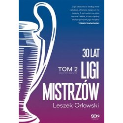 30 lat Ligi Mistrzów Tom 2 Leszek Orłowski motyleksiążkowe.pl