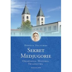 Sekret Medjugorie Objawienia Historia Świadectwa Dorota Szczerba motyleksiązkowe.pl