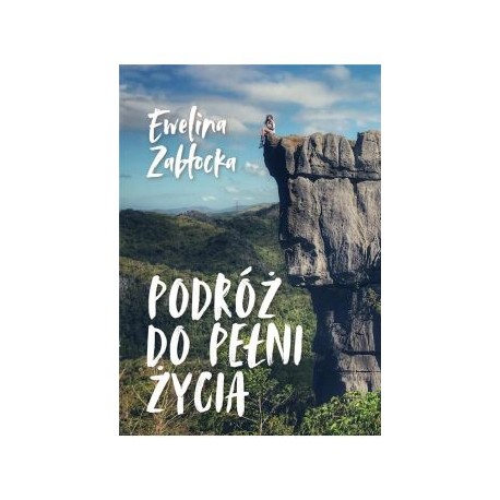 Podróż do pełni życia Ewelina Zabłocka motyleksiązkowe.pl