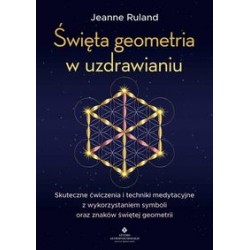 Święta geometria w uzdrawianiu Jeanna Ruland motyleksiążkowe.pl