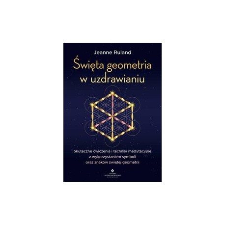 Święta geometria w uzdrawianiu Jeanna Ruland motyleksiążkowe.pl