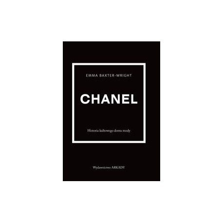 Chanel Historia kultowego domu mody Emma Baxter-Wright motyleksiązkowe.pl