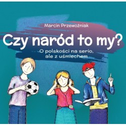 Czy naród to my? O polskości na serio, ale z uśmiechem Marcin Przewoźniak motyleksiązkowe.pl