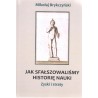 Jak sfałszowaliśmy historię nauki Zyski i straty