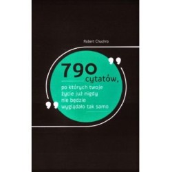 790 cytatów po których twoje życie już nigdy nie będzie wyglądało tak samo Robert Chuchro motyleksiążkowe.pl