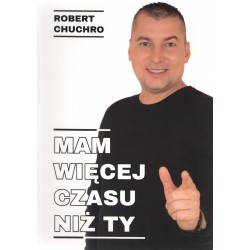 Mam więcej czasu niż ty Robert Chuchro motyleksiążkowe.pl