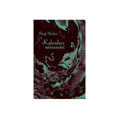 Kalendarz wieczności Wasyl Machno motyleksiązkowe.pl