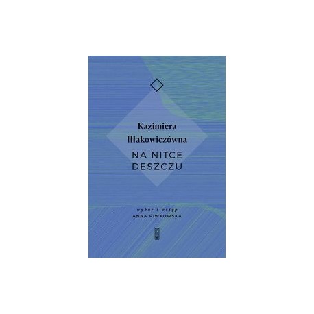 Na nitce deszczu Kazimiera Iłłakowiczówna motyleksiążkowe.pl