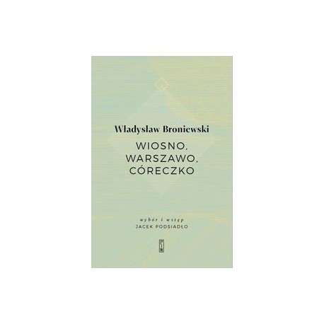Wiosno Warszawo Córeczko Władysław Broniewski motyleksiążkowe.pl