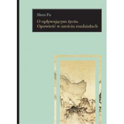 O upływającym życiu Opowiść w sześciu rozdziałach Shen Fu motyleksiążkowe.pl