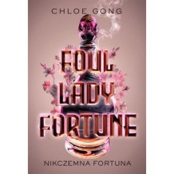 Foul Lady Fortune Nikczemna fortuna Chloe Gong motyleksiązkowe.pl