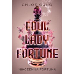Foul Lady Fortune Nikczemna fortuna Chloe Gong motyleksiązkowe.pl