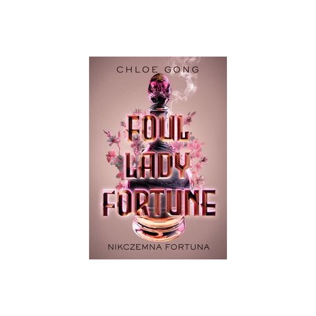Foul Lady Fortune Nikczemna fortuna Chloe Gong motyleksiązkowe.pl
