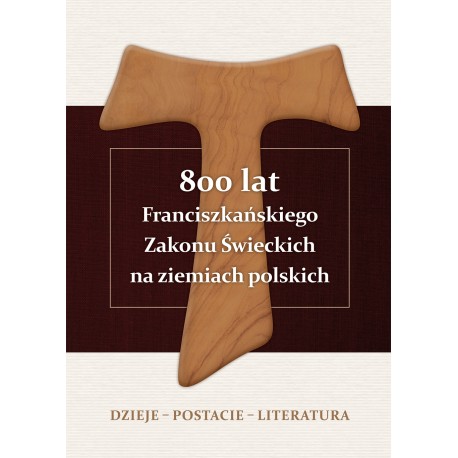800 lat Franciszkańskiego Zakonu Świeckich na ziemiach polskich Alojzy Marian Pańczak motyleksiążkowe.pl