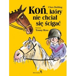 Koń który nie chciał się ścigać Clare Balding motyleksiązkowe.pl
