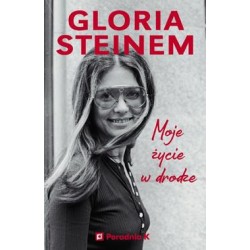 Moje życie w drodze Gloria Steinem motyleksiązkowe.pl
