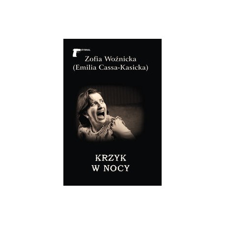 Krzyk w nocy Zofia Woźnicka Emilia Cassa-Kasicka motyleksiązkowe.pl